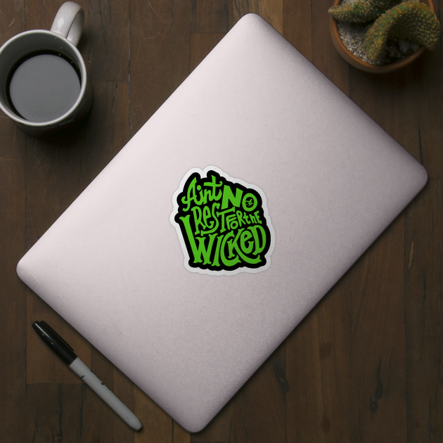 Ain't No Rest For The Wicked Wicked Pegatina TeePublic MX